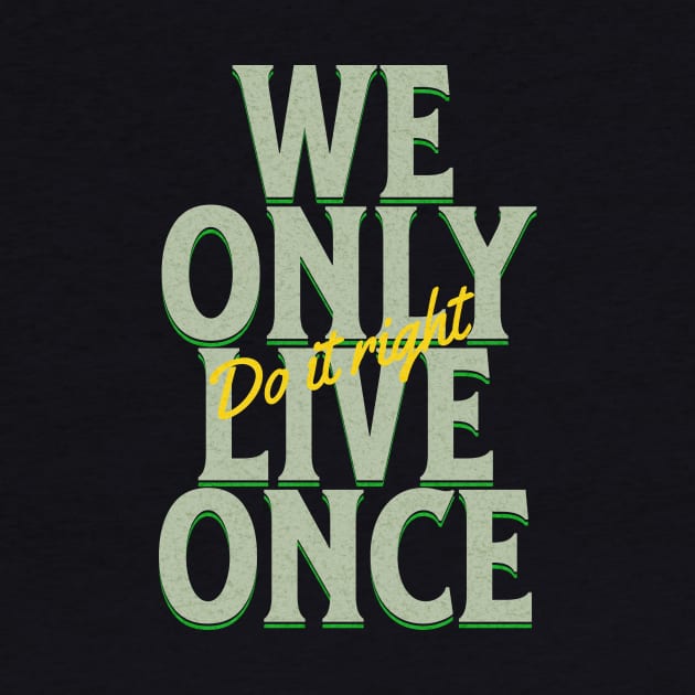 We Only Live Once Do It Right Quote Motivational Inspirational by Cubebox